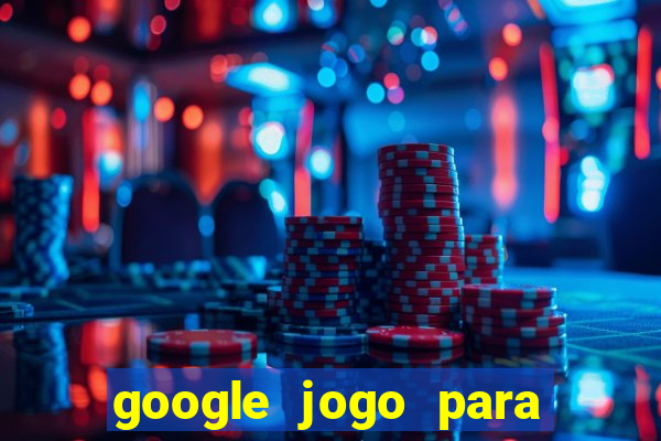 google jogo para ganhar dinheiro